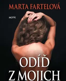 Romantická beletria Odíď z mojich snov - Marta Fartelová