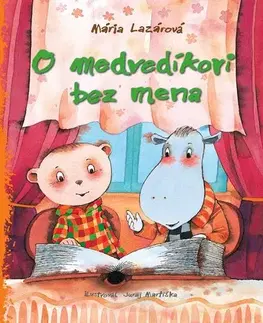 Rozprávky O medvedíkovi bez mena - Mária Lazárová,Juraj Martiška