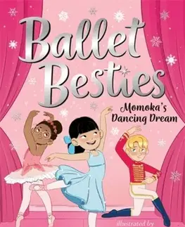 Pre deti a mládež Ballet Besties: Momoka's Dancing Dream - Chitra Soundar,Yasmine Naghdi