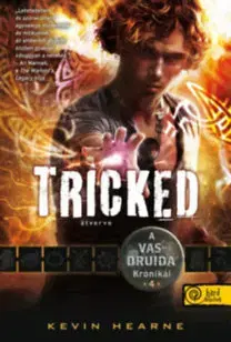 Sci-fi a fantasy Tricked - Átverve - A Vasdruida Krónikái 4. - Kevin Hearne