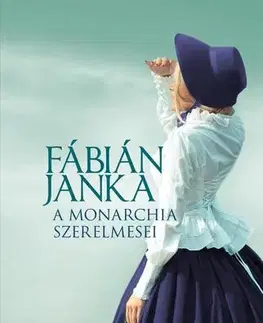 Svetová beletria A Monarchia szerelmesei - Janka Fábián