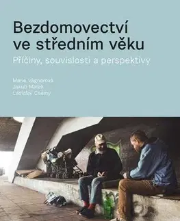 Sociológia, etnológia Bezdomovectví ve středním věku - Marie Vagnerová,Ladislav Csémy,Marek Jakub