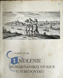 Stredovek Osídlenie Komárňanskej stolice v stredoveku - Tomáš Sitár