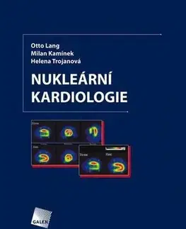 Medicína - ostatné Nukleárni kardiologie - Kolektív autorov