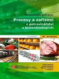 Odborná a náučná literatúra - ostatné Procesy a zařízení v potravinářství a biotechnologiích - Karel Melzoch,Michal Voldřich,Pavel Kadlec