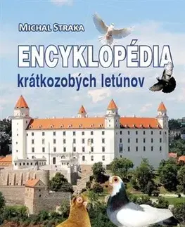 Vtáky, hydina Encyklopédia krátkozobých letúnov - Michal Straka
