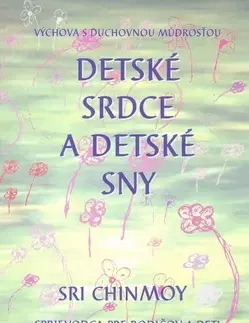 Ezoterika - ostatné Detské srdce a detské sny - Sri Chinmoy