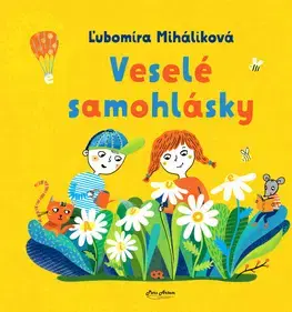 Básničky a hádanky pre deti Veselé samohlásky - Ľubomíra Miháliková