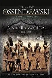 Beletria - ostatné A nap rabszolgái I. kötet - Ossendowski Ferdinand
