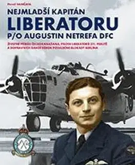 Armáda, zbrane a vojenská technika Nejmladší kapitán Liberatoru P/O Augistin Netrefa DFC - Pavel Vančata