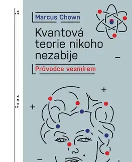 Astronómia, vesmír, fyzika Kvantová teorie nikoho nezabije, 2. vydání - Marcus Chown,Markéta Jansová