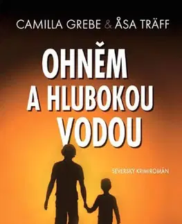Detektívky, trilery, horory Ohněm a hlubokou vodou - Asa Träff,Camilla Grebe
