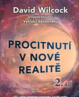 Mystika, proroctvá, záhady, zaujímavosti Procitnutí v nové realitě 2.díl - David Wilcock