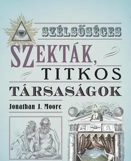 História - ostatné Szélsőséges szekták, titkos társaságok - Jonathan J. Moore