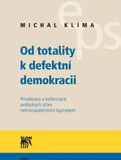 Učebnice - ostatné Od totality k defektní demokracii - Michael Dobromil Klíma
