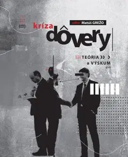 Sociológia, etnológia Kríza dôvery: Teória a výskum - Matúš Grežo