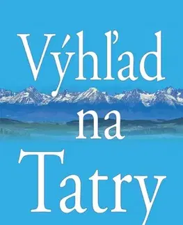 Novely, poviedky, antológie Výhľad na Tatry - Viera Švenková