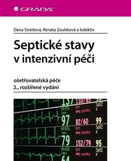 Medicína - ostatné Septické stavy v intenzivní péči - Dana Streitová,Renáta Zoubková,Kolektív autorov