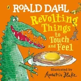 V cudzom jazyku Roald Dahl: Revolting Things to Touch and Feel - Roald Dahl