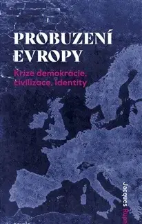 Politológia Probuzení Evropy - Jacques Rupnik