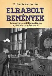 Politológia Elrabolt remények - B. Kádár Zsuzsanna