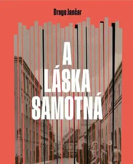 Historické romány A láska samotná - Drago Jančar,Aleš Kozár