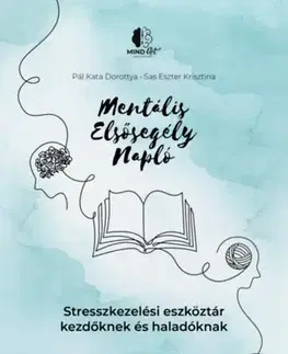 Psychológia, etika Mentális elsősegély napló - Kata Dorottya Pál,Eszter Krisztina Sas
