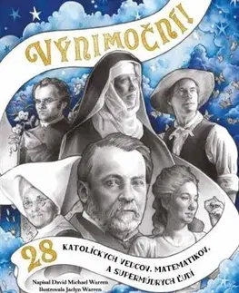 Kresťanstvo Výnimoční! 28 katolíckych vedcov, matematikov a supermúdrych ľudí - David Michael Warren