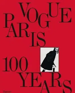 Dizajn, úžitkové umenie, móda Vogue Paris: 100 Years - Sylvie Lecallier,Alice Morin,Sophie Kurkdjian