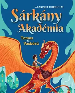 Dobrodružstvo, napätie, western Sárkány Akadémia - Tomas és Vasbőrű - Alastair Chisholm,Zsuzsa Varró