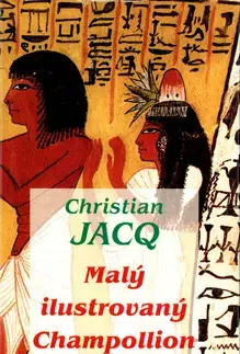 Archeológia, genealógia a heraldika Malý ilustrovaný Champollion - Christian Jacq