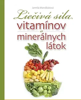 Ezoterika - ostatné Liečivá sila vitamínov a minerálnych látok - Jarmila Mandžuková