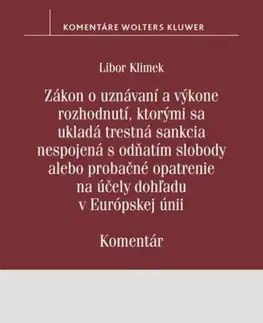 Trestné právo Zákon o uznávaní a výkone rozhodnutí, ktorými sa ukladá trestná sankcia - Libor Klimek