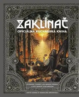 Kuchárky - ostatné ZAKLÍNAČ: Oficiálna kuchárska kniha - Anita Sarna,Karolina Krupecka,Daniel Halaj