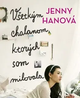 Pre dievčatá Všetkým chalanom, ktorých som milovala - Jenny Han