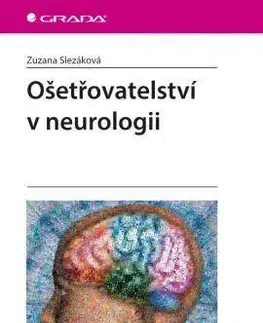 Ošetrovateľstvo, opatrovateľstvo Ošetřovatelství v neurologii - Zuzana Slezáková