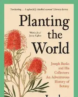 Osobnosti Planting The World: Joseph Banks And His Collectors - Jordan Goodman