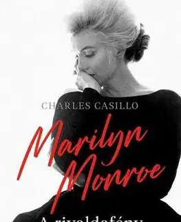 Fejtóny, rozhovory, reportáže Marilyn Monroe - A rivaldafény árnyékában - Charles Casillo