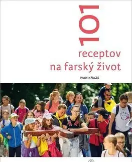 Kresťanstvo 101 receptov na farský život - Ivan Kňaze
