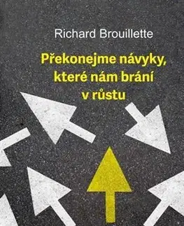Psychológia, etika Překonejme návyky, které nám brání v růstu - Richard Brouillette