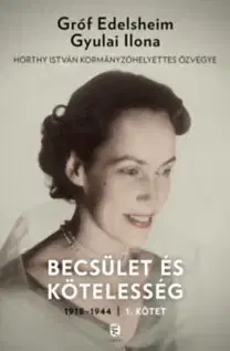 Druhá svetová vojna Becsület és kötelesség 1. - 1918-1944 - Ilona Edelsheim