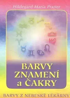 Ezoterika - ostatné Barvy, znamení a čakry - Hildegard Maria Pratter