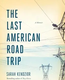 Biografie - Životopisy The Last American Road Trip - Sarah Kendzior