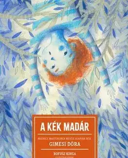 Rozprávky A kék madár - Maurice Maeterlinck,Dóra Gimesi