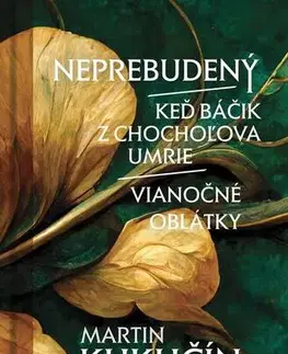 Pre deti a mládež - ostatné Neprebudený / Keď báčik z Chochoľova umrie / Vianočné oblátky - Martin Kukučín