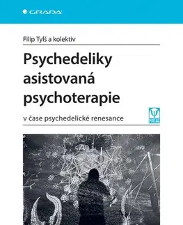 Psychiatria a psychológia Psychedeliky asistovaná psychoterapie - Filip,Kolektív autorov