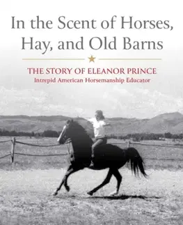 Šport In the Scent of Horses, Hay, and Old Barns - Pamela Galbreath