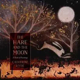 Cudzojazyčná literatúra The Hare and the Moon A Calendar of Paintings - Catherine Hyde