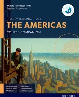 Príprava do školy, pracovné zošity Oxford Resources for IB DP History: The Americas Course Book - Alexis Mamaux,Yvonne Berliner,Shannon Leggett,Matt Borgmann,Mark Rogers,David Michael Smith