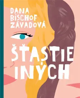 Slovenská beletria Šťastie iných - Dana Bischof Závadová
